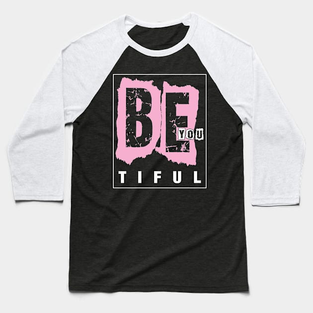 Be you tiful Baseball T-Shirt by variantees